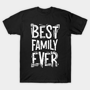 Best family ever T-Shirt